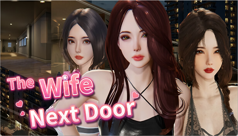 【亚洲风3D/中文/动态】隔壁的美艳人妻/The Wife Next Door V1.6.9 官中步兵正式版 百度+UC/10.6G